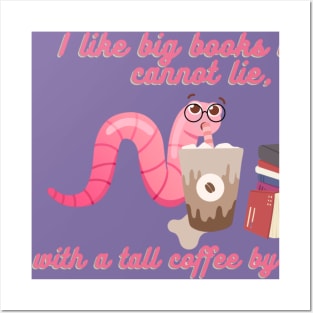 Coffee and reading - I like big books and i cannot lie, with a tall coffee by my side Posters and Art